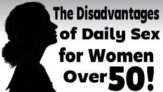 The Disadvantages of Daily Sex for Women Over 50