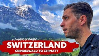 SWITZERLAND  Grindelwald to Zermatt  A Summer In Europe - Ep 1
