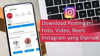 Cara Download Postingan Foto Video Reels Instagram yang Diprivat