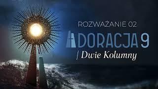 Rekolekcje DWIE KOLUMNY Adoracja 9 tydzień 2.