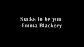 Lyrics  Sucks to be you - Emma Blackery