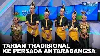 Tarian Tradisional Ke Persada Antarabangsa  MHI 31 Mei 2023