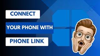 How To Set Up and Use Phone Link in Windows 11 - Formerly known as Your Phone