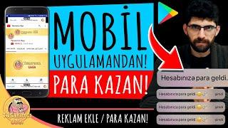 MOBİL UYGULAMANDAN PARA KAZAN Kendi Mobil Uygulamamızı Yapıp Reklam Ekleyelim