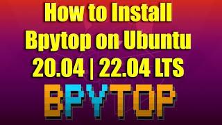 How to Install Bpytop on Ubuntu 20.04  22.04 LTS