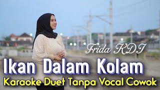 Ikan Dalam Kolam karaoke Duet Tanpa Vocal Cowok  Voc Cover Frida KDI