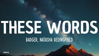 Badger Natasha Bedingfield - These Words Lyrics