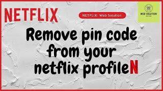 How to Remove Pin Code From Netflix Profile  Web Solution