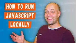 How To Run JavaScript locally on your computer