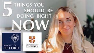 5 Things you should be doing NOW to prepare for your 2023 Oxbridge Application