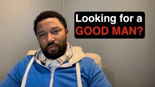 Looking for a GOOD MAN?