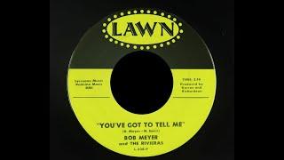 Bob Meyer -  Youve Got To Tell Me -  LAWN