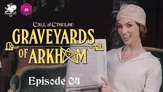 Graveyards of Arkham  Call of Cthulhu Actual Play  Episode 4