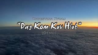 DEMO “Dag Kom Kuv Hlub” - Christina Xyooj