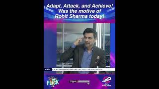 Adapt Attack and Achieve  Was the motive of Rohit Sharma today