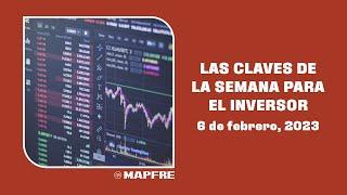 6 de febrero 2023  Las claves de la semana para el inversor