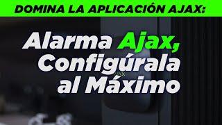 Configuración avanzada de la alarma Ajax en minutos