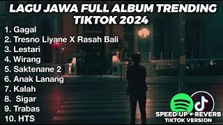 LAGU JAWA BIKIN GALAU FULL ALBUM VIRAL TIKTOK 2024 GAGAL TRESNO LIYANE X RASAH BALI LESTARI