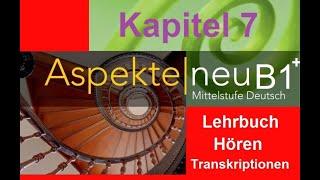 ASPEKTE NEU B1 Plus. Lehrbuch.  Kapitel 7 . Hören. Transkriptionen.