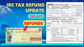 2022 IRS TAX REFUND UPDATE - Refunds Approved Tax Delay Causes Tax Extension Filing Deadline
