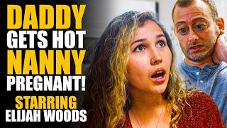 Daddy Gets NANNY PREGNANT FEAT. Elijah Wood What He Does Next is Sickening...  SAMEER BHAVNANI