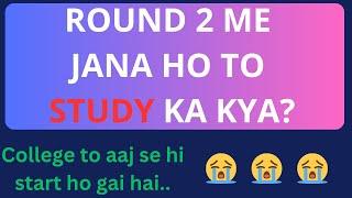 ROUND 2 ME JANA HO TO ABHI STUDY KA KYA?