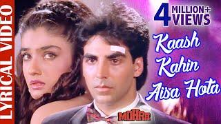 Kaash Kahin Aisa Hota - LYRICAL  Akshay Kumar & Raveena Tandon  Mohra  90s Best Romantic Sad Song