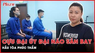 Cựu đại úy Lê Thị Hiền từng đại náo sân bay bị đưa ra xét xử phúc thẩm  PLO