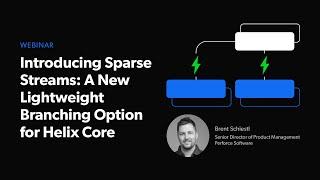 Introducing Sparse Streams A New Lightweight Branching Option for Perforce Helix Core