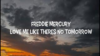 Freddie Mercury - Love Me Like Theres No Tomorrow Lyrics