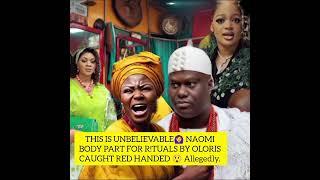 THIS IS UNBELIEVABLE‍️ NAOMI BODY PART FOR RTUALS BY OLORIS CAUGHT RED HANDED  Allegedly.