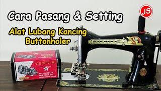 Full Pemasangan & Setting Alat Lubang Kancing Buttonholer Pada Mesin Jahit Hitam