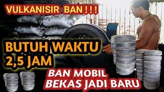 HEBATHANYA BUTUH WAKTU 25 JAM BAN MOBIL BEKAS KEMBALI MENJADI BARU  PROSES VULKANISIR BAN MOBIL