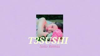 SOLO by JENNIE T3SUSHI Remix