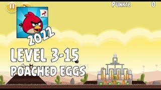 Angry Birds 2022  Poached Eggs  Level 3-15  3-star Walkthrough