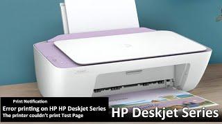 Error printing on HP Deskjet 2300 Series Print notification the printer couldnt print test page