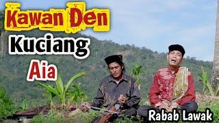 RABAB LAWAK KAWAN DEN KUCIANG AIA  MAK PONO Ft UNJUIK