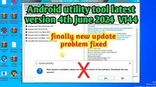 android utility tool latest version 4 june 2024  finally android utility tool update problem fixed