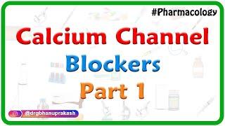 Calcium Channel Blockers Part 1 - CVS pharmacology - Dr Rajesh Gubba