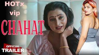 CHAHAT  Official Trailer  HOTx vip  Jayshree Gaikwad Upcoming Web Series