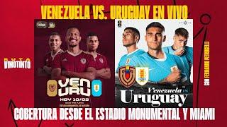 VENEZUELA VS URUGUAY TRANSMISIÓN EN VIVO  ELIMINATORIAS 2026  COBERTURA DESDE EL MONUMENTAL 