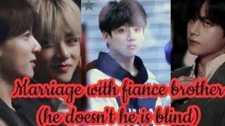 ️Marriage with fiance brother️ not knowing he is blind taekook ff #ff #taekook #namjinlover