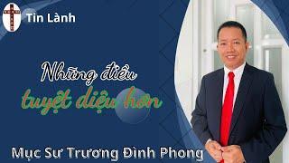 Mục Sư Trương Đình Phong  Những điều tuyệt diệu hơn  Hội Thánh Shalom