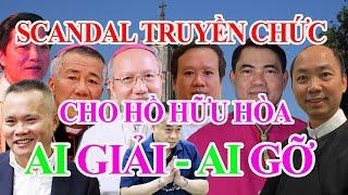 SCANDAL TRUYỀN CHỨC LINH MỤC CHO HỒ HỮU HÒA - MẮT XÍCH NÚT THẮT ĐANG Ở ĐÂU?  AI SẼ LÀ NGƯỜI GIẢI