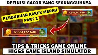 MODAL 4 B JADI 17 B  MISI PENCARIAN KAKEK MERAH FAFA BERALANJUT  HIGGS DOMINO ISLAND