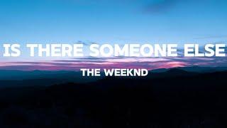 The Weeknd - Is There Someone Else