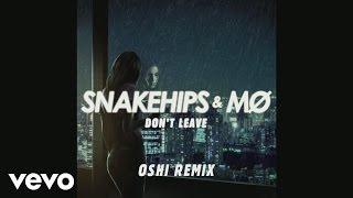 Snakehips & MØ - Dont Leave Oshi Remix Audio