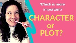 What Is More Important? CHARACTER or PLOT?
