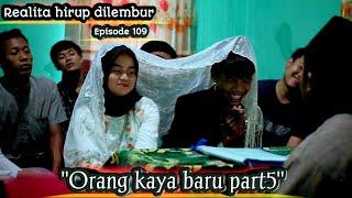 Realita hirup dilembur eps109  Orang kaya baru part5