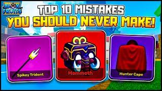 Top 10 MISTAKES You Should NEVER Make In Blox Fruits